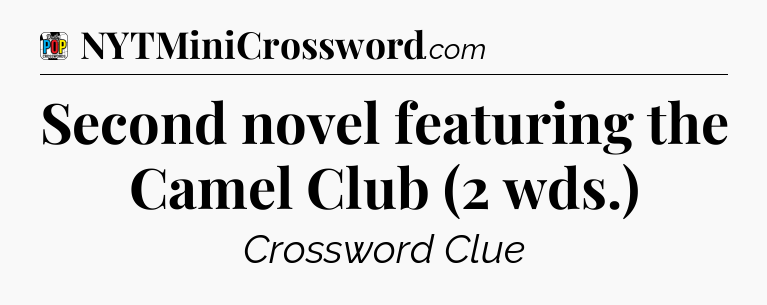 Second novel featuring the Camel Club (2 wds.) Crossword Clue
