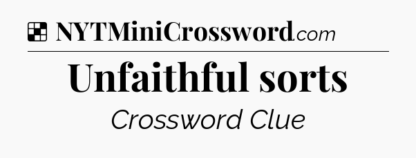 Solution: Unfaithful sorts - NYT Crossword