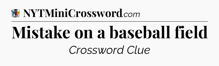Mistake on a baseball field Crossword Clue