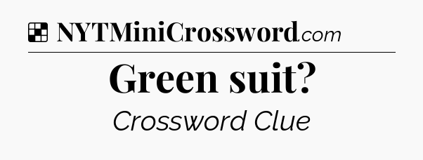 Solution: Green suit - NYT Crossword