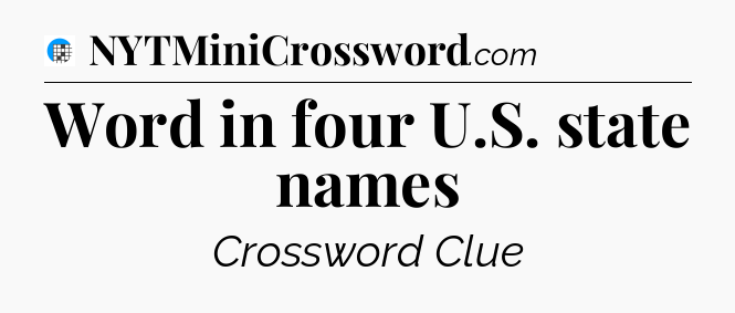 Word in four U.S. state names Crossword Clue
