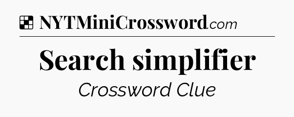 Solution: Search simplifier - NYT Crossword