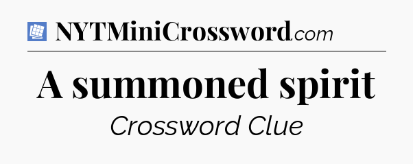 A summoned spirit Puzzle Page Crossword Clue