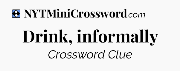 Solution: Drink, informally - NYT Mini Crossword