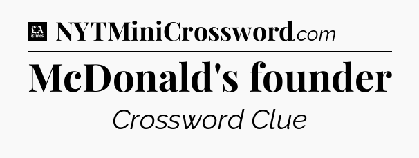 McDonald's founder - LA Times Crossword