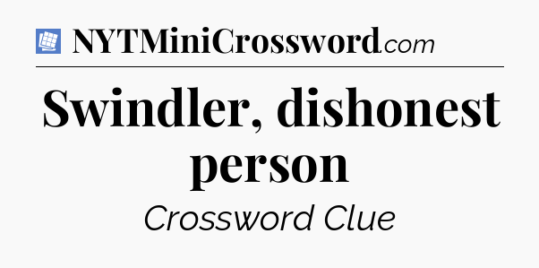 Swindler, dishonest person Puzzle Page Crossword Clue