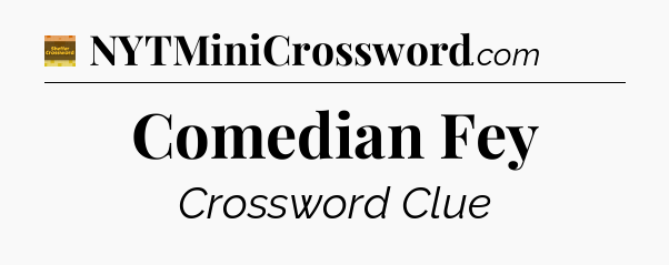 Comedian Fey crossword clue Eugene Sheffer