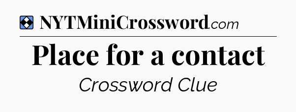 Solution: Place for a contact - NYT Mini Crossword