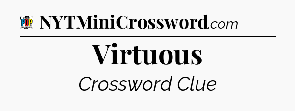 Virtuous Crossword Clue