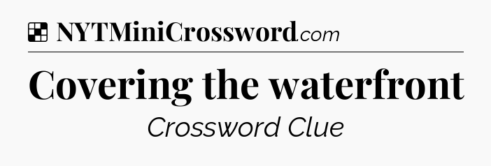 Solution: Covering the waterfront - NYT Crossword