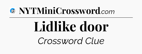 Lidlike door Crossword Clue