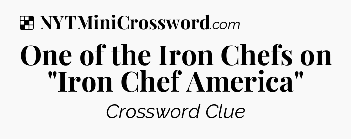 Solution: One of the Iron Chefs on 