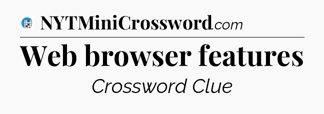 Web browser features Crossword Clue