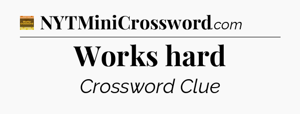 Works hard - Eugene Sheffer Crossword
