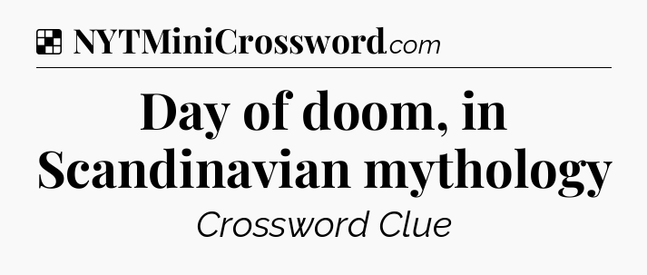 Solution: Day of doom, in Scandinavian mythology - NYT Crossword