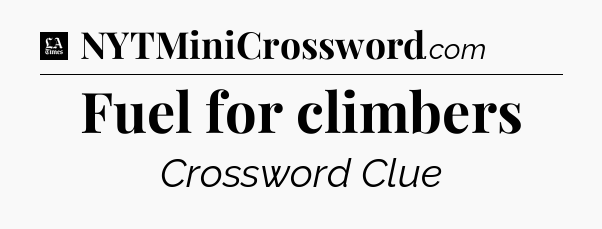 Fuel for climbers - LA Times Crossword