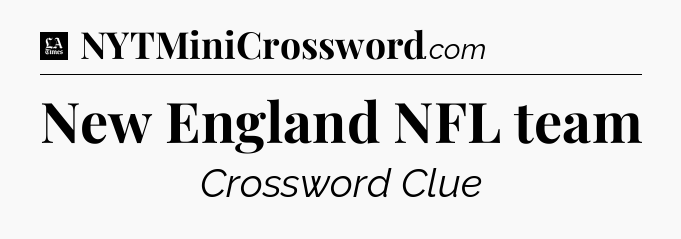 New England NFL team - LA Times Crossword