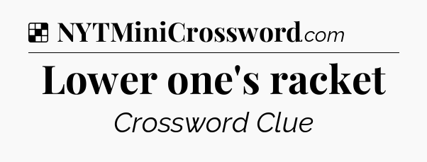 Solution: Lower one's racket - NYT Crossword