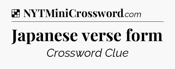 Solution: Japanese verse form - NYT Crossword