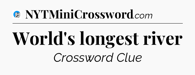World's longest river Crossword Clue