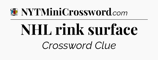 NHL rink surface Crossword Clue