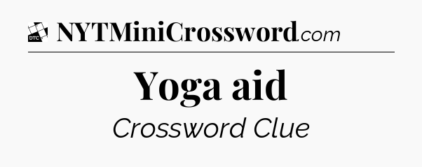 Yoga aid - Daily Themed Classic Crossword