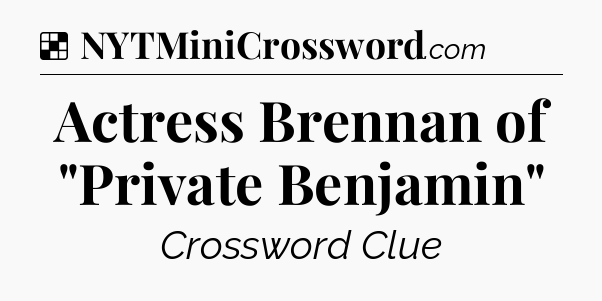 Solution: Actress Brennan of 