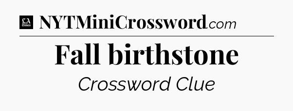 Fall birthstone - LA Times Crossword