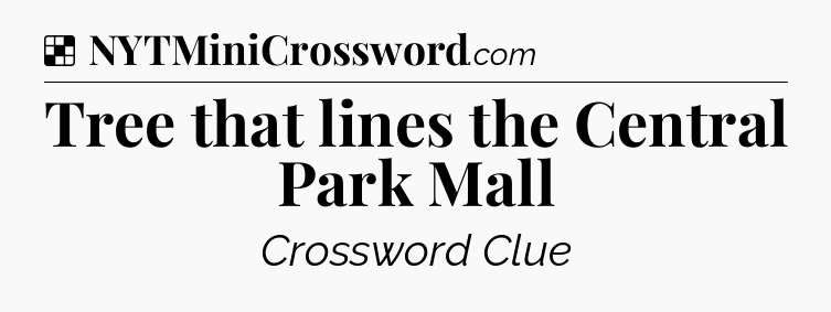 Solution: Tree that lines the Central Park Mall - NYT Crossword