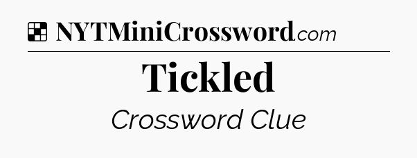 Solution: Tickled - NYT Crossword