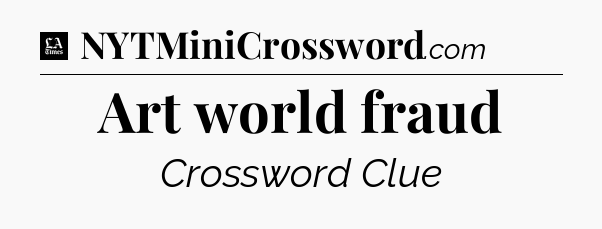 Art world fraud - LA Times Crossword