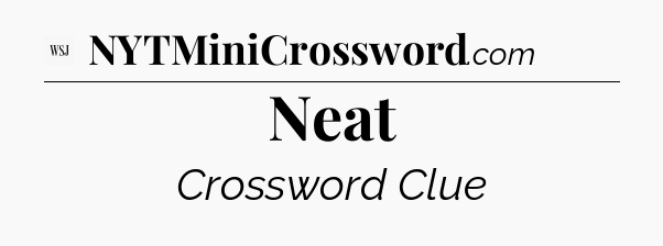 Neat - WSJ Crossword