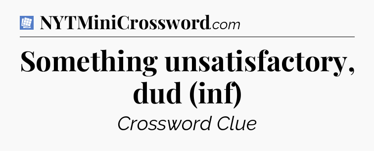 Something unsatisfactory, dud (inf) Puzzle Page Crossword Clue