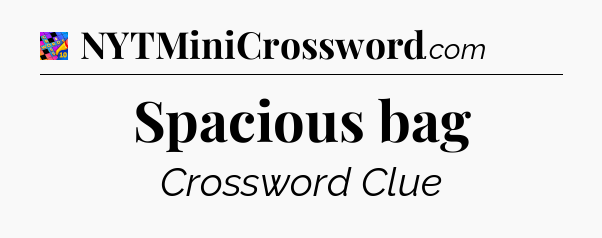 Spacious bag Crossword Clue