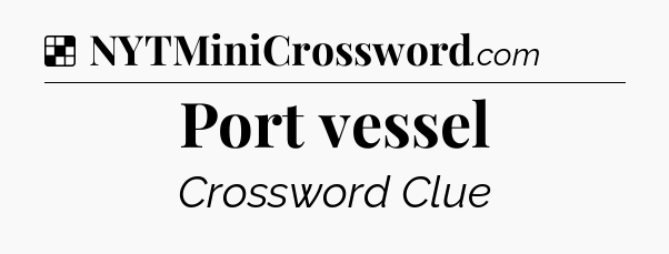 Solution: Port vessel - NYT Crossword