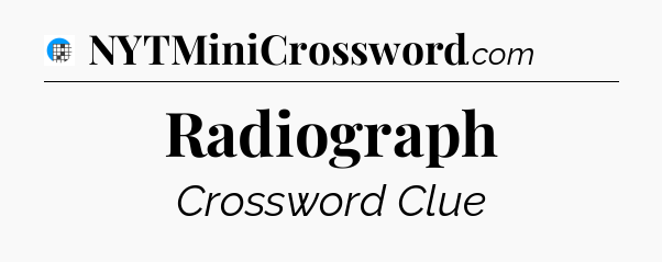 Radiograph Crossword Clue