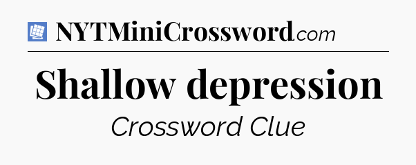 Shallow depression Puzzle Page Crossword Clue