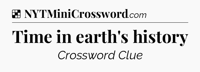 Solution: Time in earth's history - NYT Crossword
