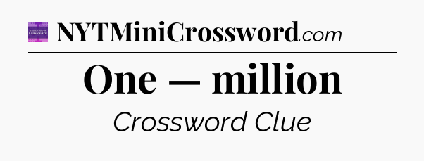 One — million - Thomas Joseph Crossword