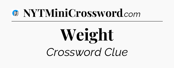 Weight Crossword Clue