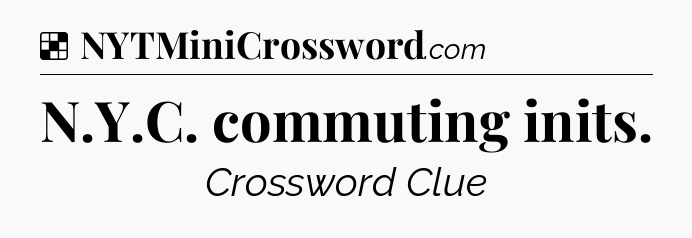 Solution: N.Y.C. commuting inits - NYT Crossword