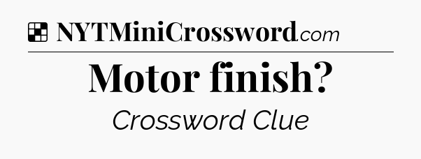 Solution: Motor finish - NYT Crossword