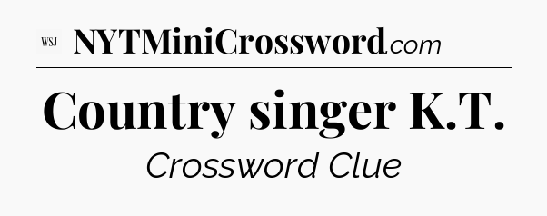 Country singer K.T - WSJ Crossword