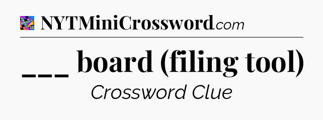 ___ board (filing tool) Crossword Clue