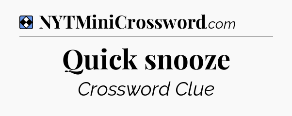Solution: Quick snooze - NYT Mini Crossword