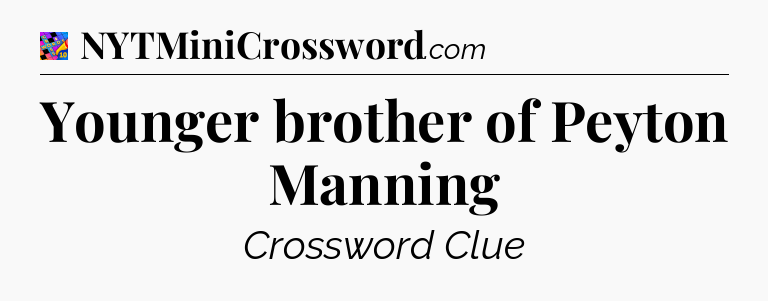 Younger brother of Peyton Manning Crossword Clue