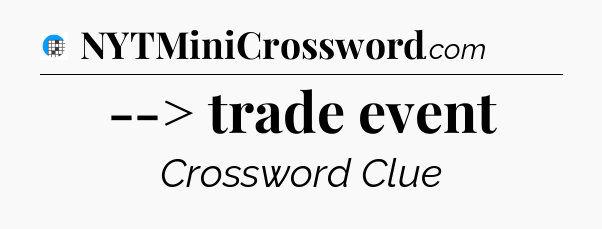 --> trade event Crossword Clue