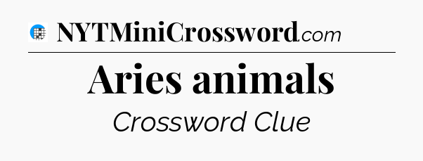 Aries animals Crossword Clue
