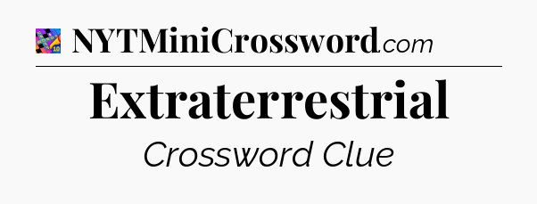 Extraterrestrial Crossword Clue