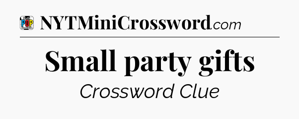 Small party gifts Crossword Clue